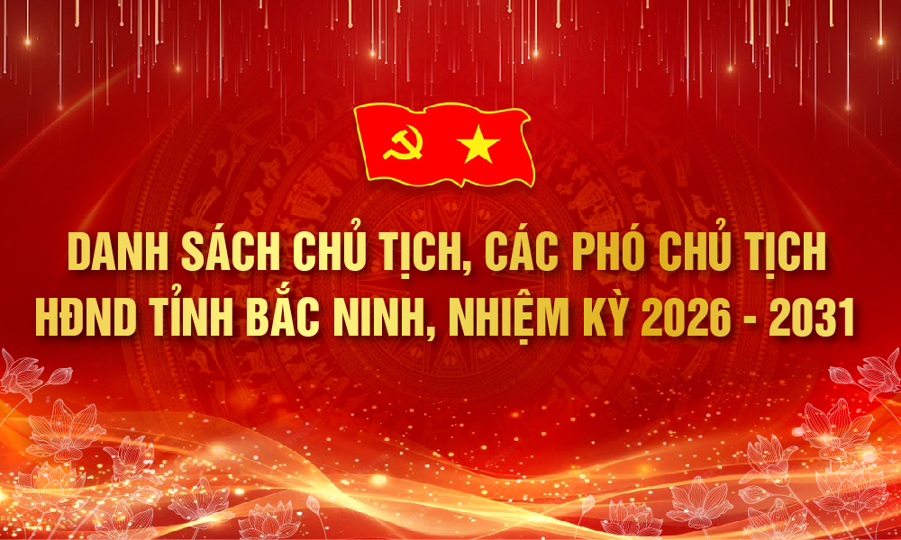 Danh sách Chủ tịch, các Phó Chủ tịch HĐND tỉnh Bắc Ninh khóa XX, nhiệm kỳ 2026 - 2031